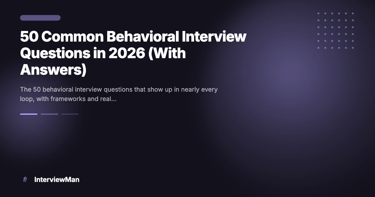 50 Common Behavioral Interview Questions in 2026 (With Answers) - Guides | InterviewMan Blog
