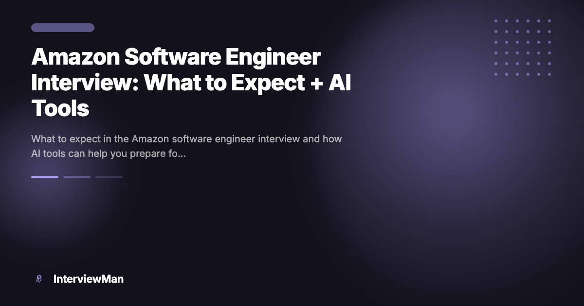 Amazon Software Engineer Interview: What to Expect + AI Tools - Guides | InterviewMan Blog