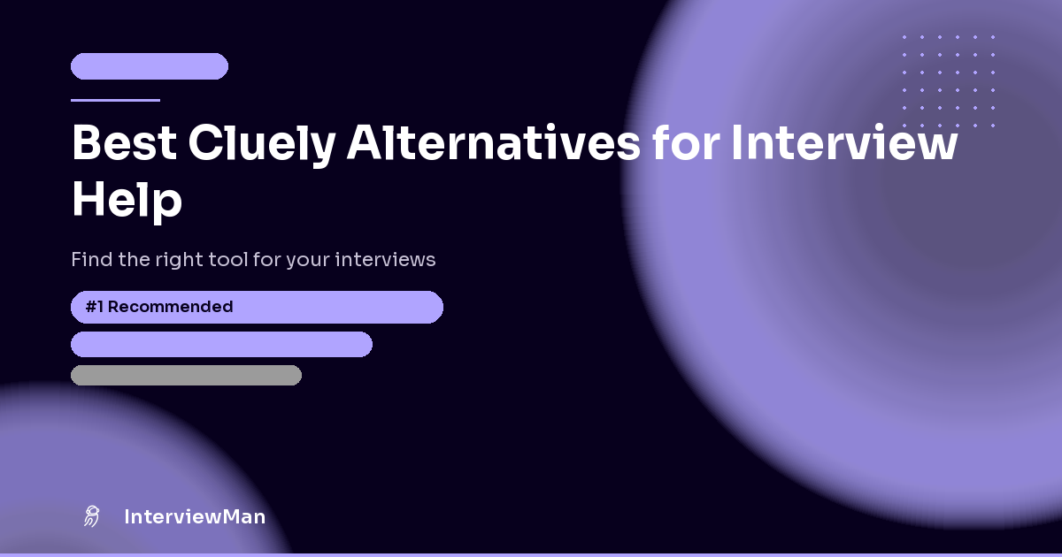 Best Cluely Alternatives for Interview Help - Alternatives | InterviewMan Blog