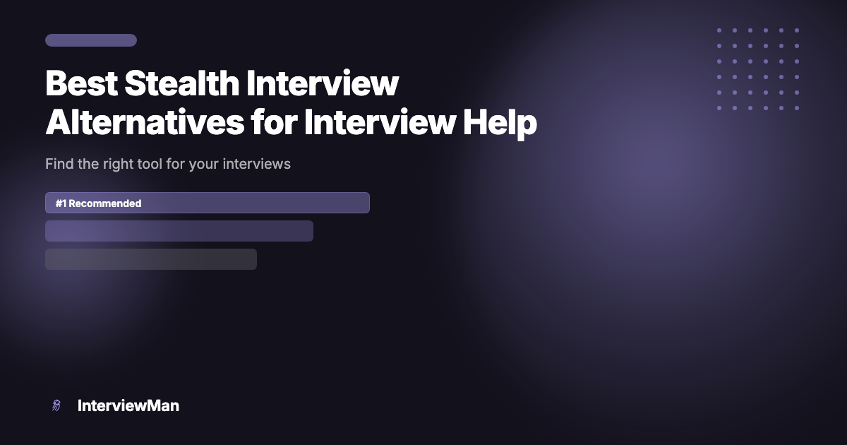 Best Stealth Interview Alternatives for Interview Help - Alternatives | InterviewMan Blog