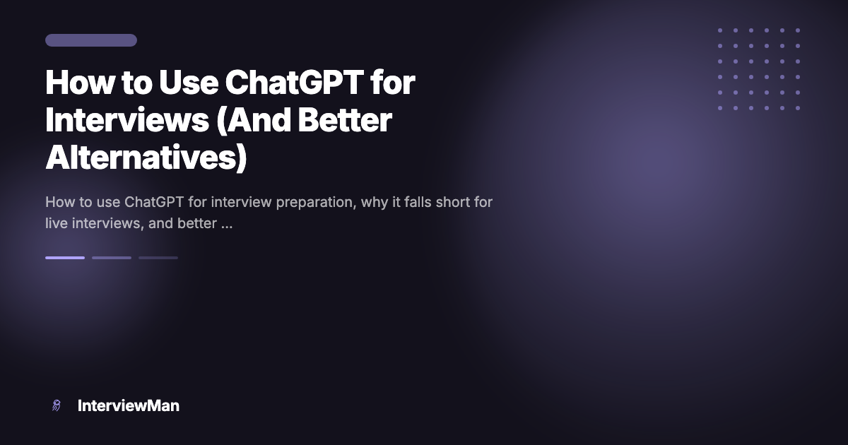 How to Use ChatGPT for Interviews (And Better Alternatives) - Guides | InterviewMan Blog