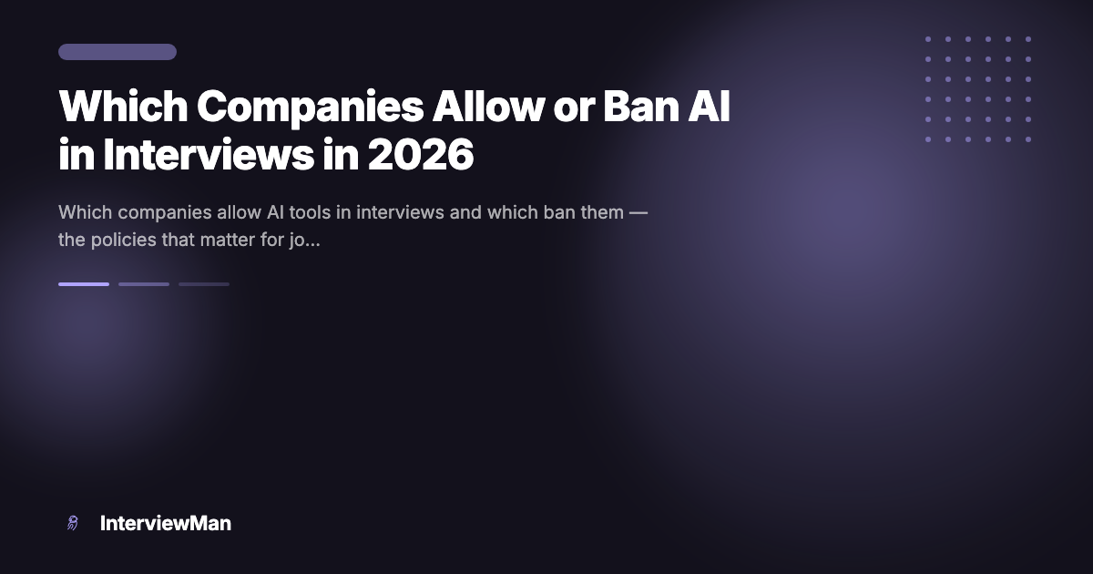 Which Companies Allow or Ban AI in Interviews in 2026 - Guides | InterviewMan Blog
