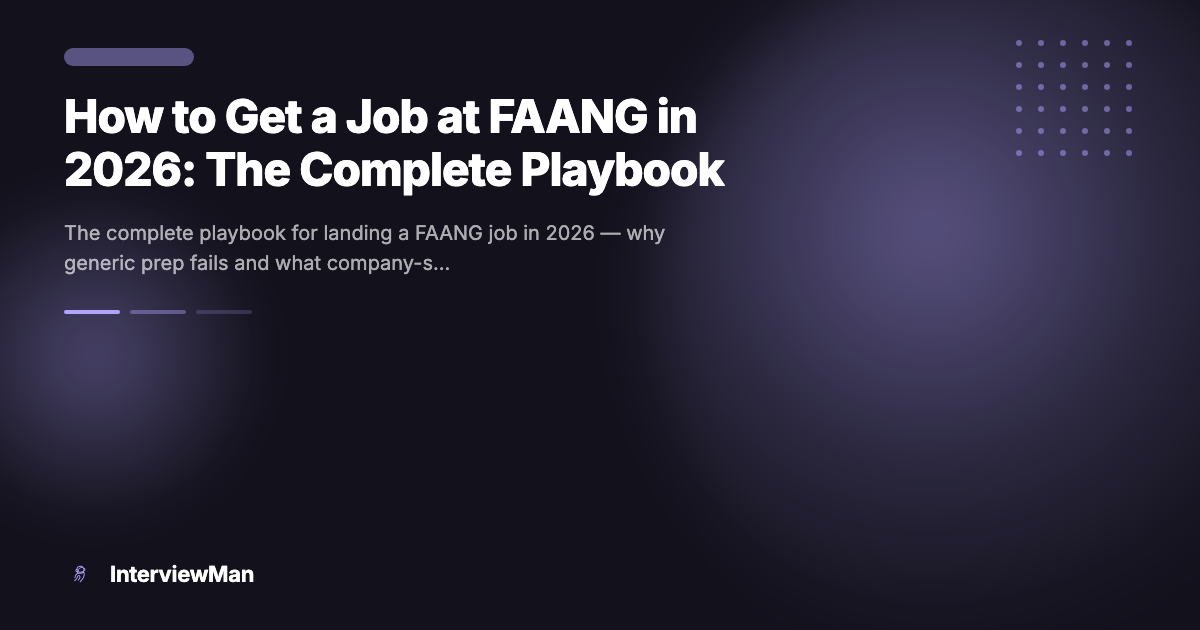 How to Get a Job at FAANG in 2026: The Complete Playbook - Guides | InterviewMan Blog