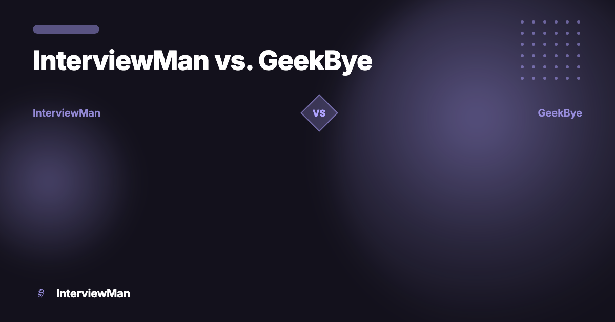 InterviewMan vs. GeekBye - Comparisons | InterviewMan Blog