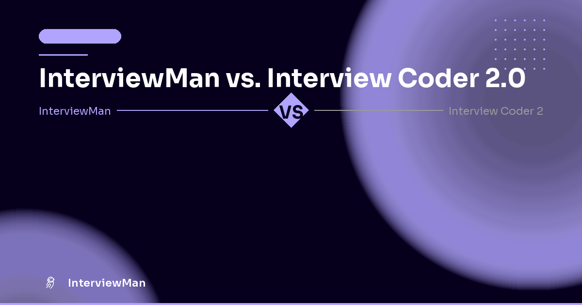 InterviewMan vs. Interview Coder 2.0 - Comparisons | InterviewMan Blog