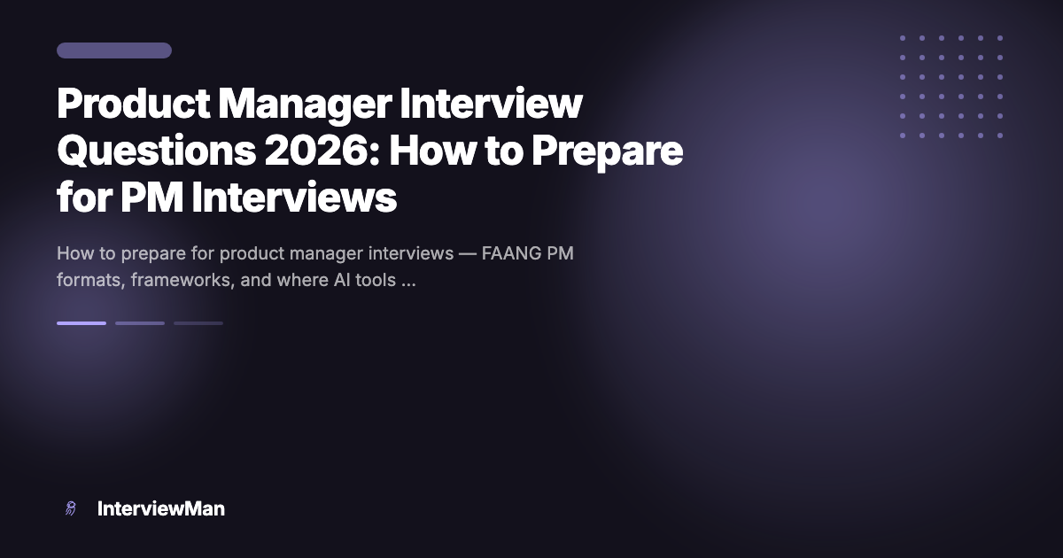 Product Manager Interview Questions 2026: How to Prepare for PM Interviews - Guides | InterviewMan Blog