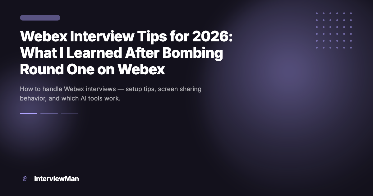 Webex Interview Tips for 2026: What I Learned After Bombing Round One on Webex - Guides | InterviewMan Blog